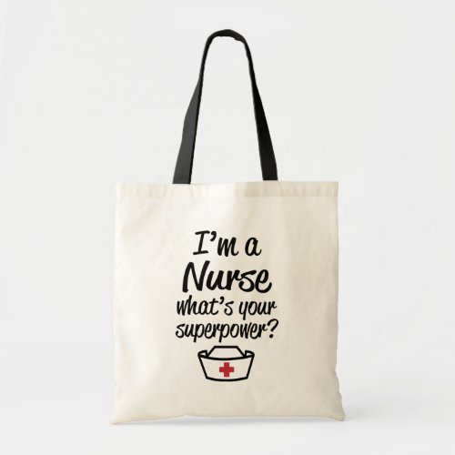 Im a Nurse  Whats Your Superpower Funny bag