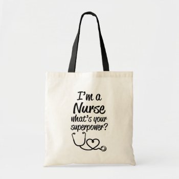 I'm A Nurse   What's Your Superpower? Funny Bag by WorksaHeart at Zazzle