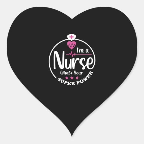 im a nurse whats your superpower heart sticker