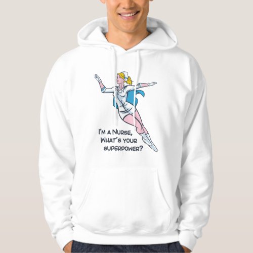 Im a nurse whats your superpower hoodie