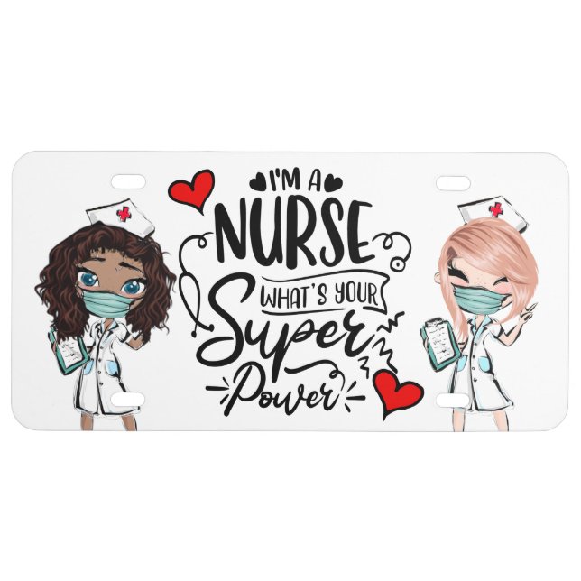 I'm a nurse what's your superpower humor license plate (Front)