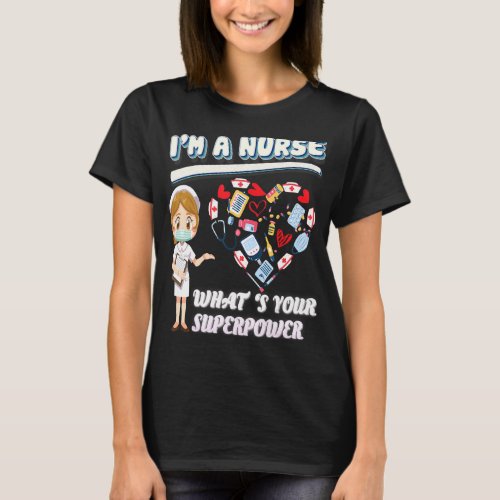 Im A Nurse Whats Your Superpower International N T_Shirt