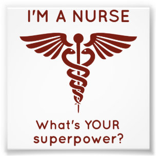 I'm A Nurse What's YOUR superpower? Photo Print
