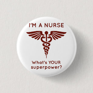 I'm A Nurse What's YOUR superpower? Pinback Button