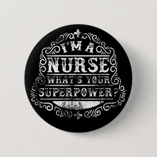 I'm A Nurse, What's Your Superpower, Pinback Button