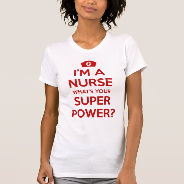 I'm a Nurse What's Your Superpower Tee (Front)