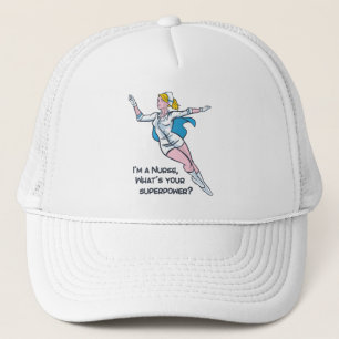 I'm a nurse what's your superpower trucker hat