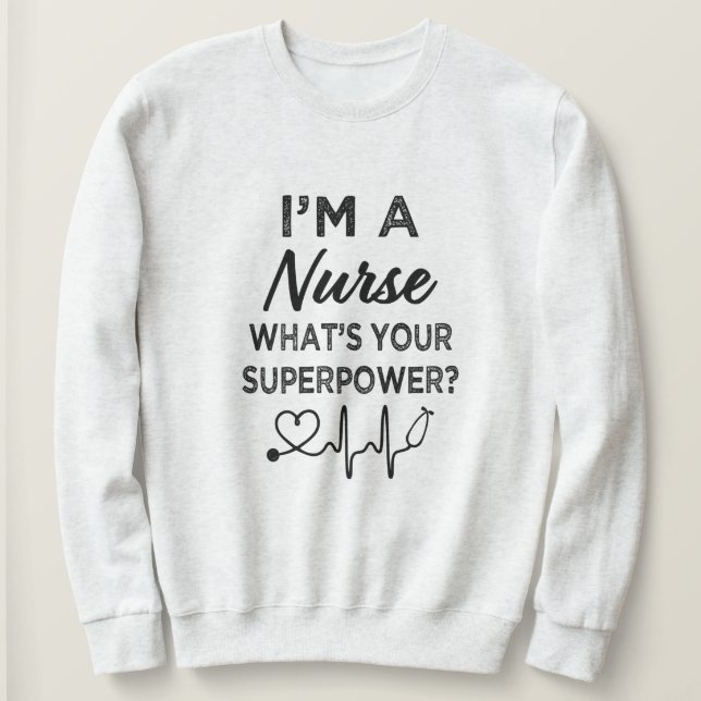 I'm a Nurse what's your superpower? women's Sweatshirt (Design Front)