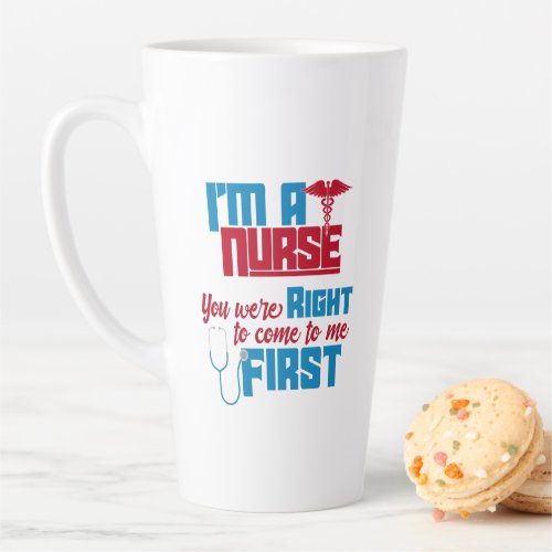 Im a Nurse You Were Right a Funny Medical Nurse T Latte Mug