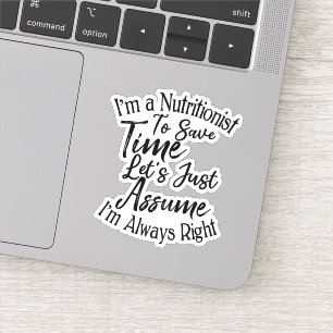 I'm a Nutritionist To Save Time Let's Just Assume Sticker