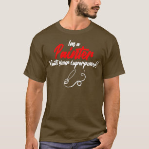 Im a painter whats your superpower (2) T-Shirt