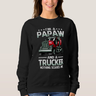 I'm A Papaw And Trucker Nothing Scares Me Father's Sweatshirt