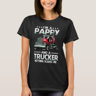 I'm A Pappy And Trucker Nothing Scares Me Fathers  T-Shirt