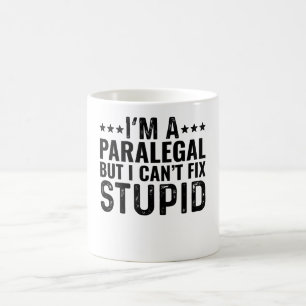 I'M A Paralegal But I Can't Fix Stupid Coffee Mug