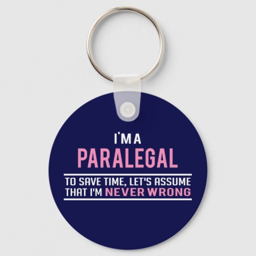 Im a Paralegal  Never Wrong Keychain