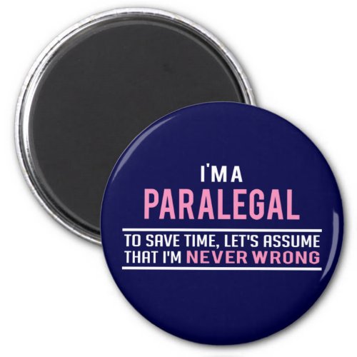 Im a Paralegal  Never Wrong Magnet