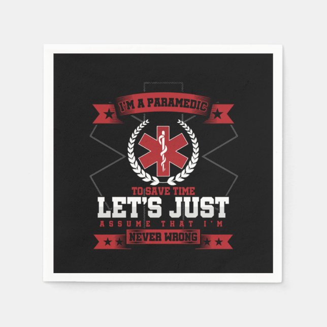 Im A Paramedic To Save Time Lets Just Assume That  Napkins (Front)
