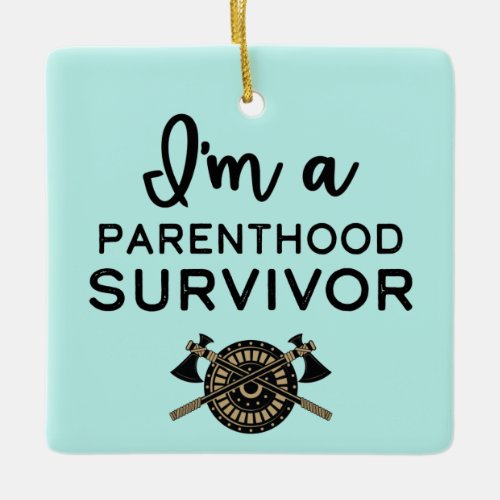 Im A Parenthood Survivor _ Empty Nest Ceramic Ornament