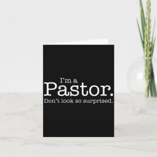 I'm A Pastor. Don't Look So Surprised. Funny Gift  Card