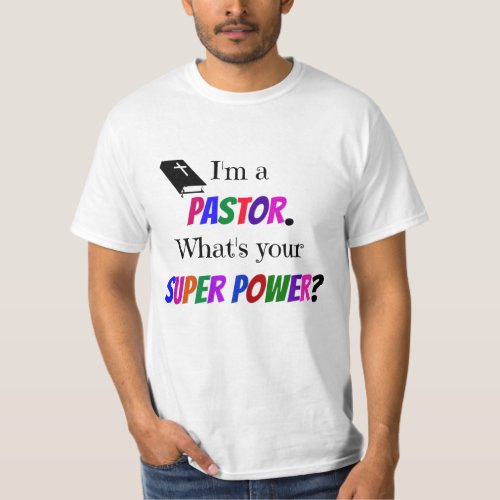 Im a Pastor Whats Your Super Power T_Shirt