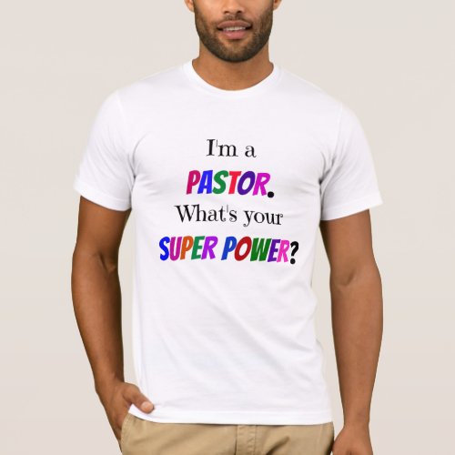 Im a Pastor Whats Your Super Power T_Shirt