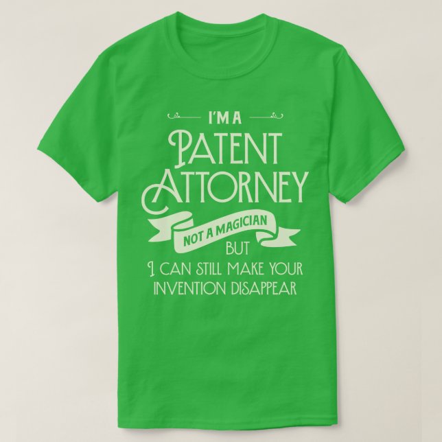Im A Patent Attorney Not A Magician Funny T-Shirt (Design Front)