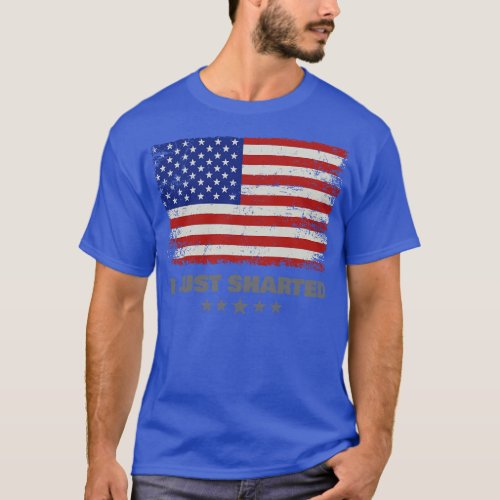 Im a patriot and I just sharted sorry T_Shirt