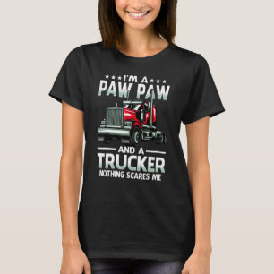 I'm A Paw Paw And Trucker Nothing Scares Me Father T-Shirt