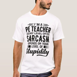 I'm A PE Teacher T-Shirt