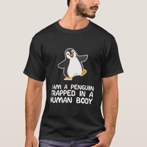 IM A Penguin Trapped In A Human Body Cute Gift T_Shirt