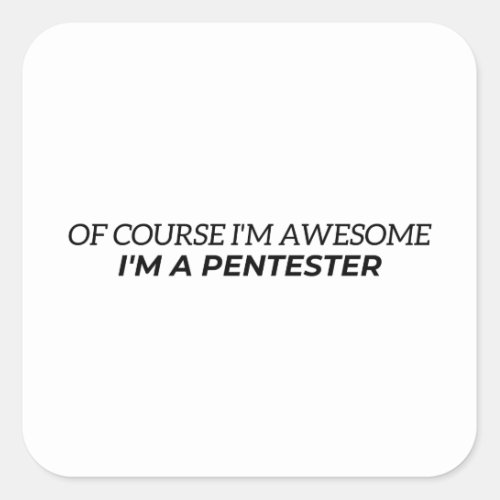 Im a pentester square sticker