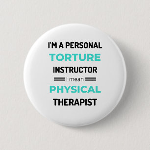 I'm A Personal Torture Instructor I Mean Physical2 Button