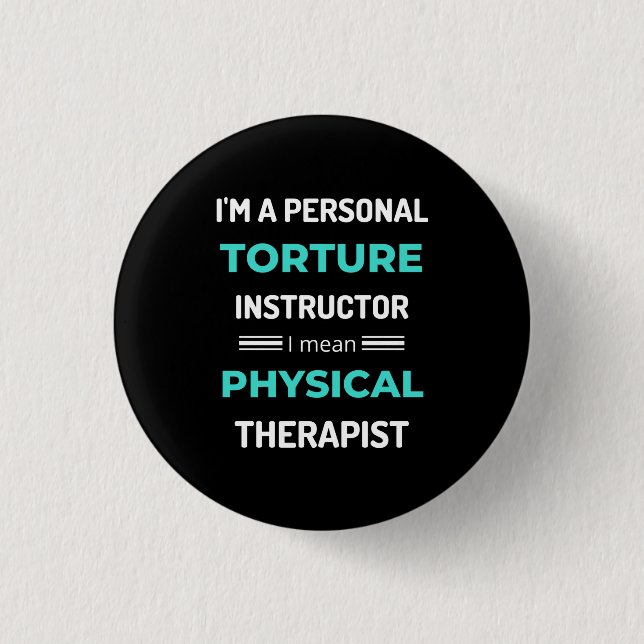 I'm A Personal Torture Instructor I Mean Physical Button (Front)