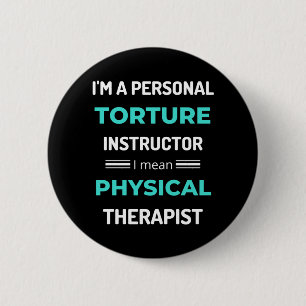 I'm A Personal Torture Instructor I Mean Physical Button