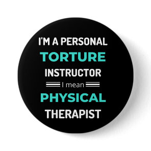 I'm A Personal Torture Instructor I Mean Physical Button