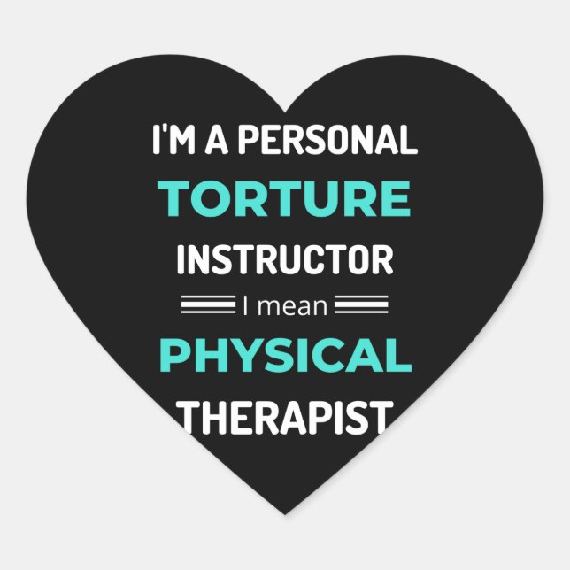 I'm A Personal Torture Instructor I Mean Physical Heart Sticker (Front)