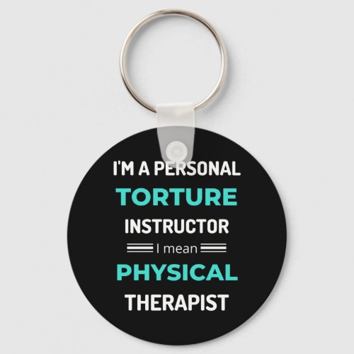Im A Personal Torture Instructor I Mean Physical Keychain