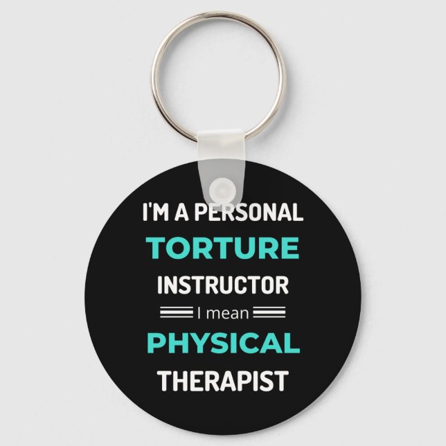 I'm A Personal Torture Instructor I Mean Physical Keychain (Front)