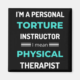 I'm A Personal Torture Instructor I Mean Physical Magnet