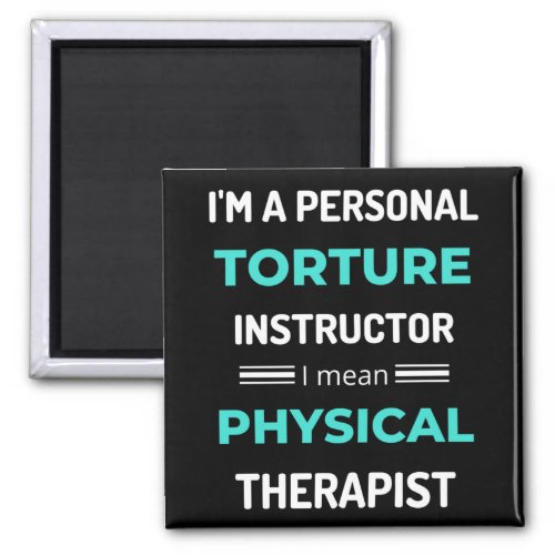 Im A Personal Torture Instructor I Mean Physical Magnet