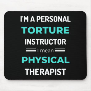 I'm A Personal Torture Instructor I Mean Physical Mouse Pad