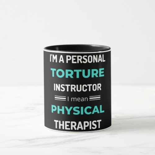Im A Personal Torture Instructor I Mean Physical Mug