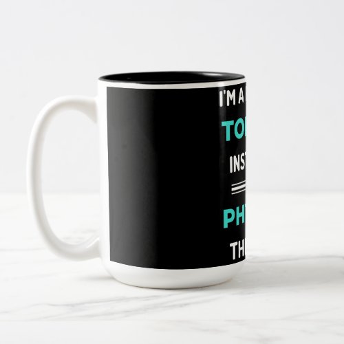 Im A Personal Torture Instructor I Mean Physical Two_Tone Coffee Mug