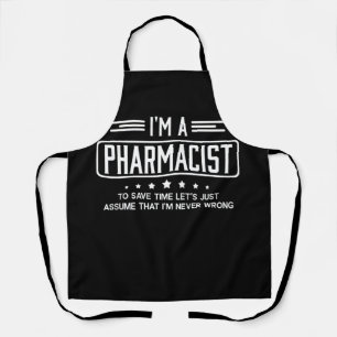 I'm A Pharmacist To Save Time Let's Just Assume Apron