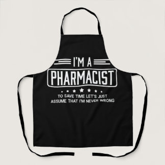 I'm A Pharmacist To Save Time Let's Just Assume Apron