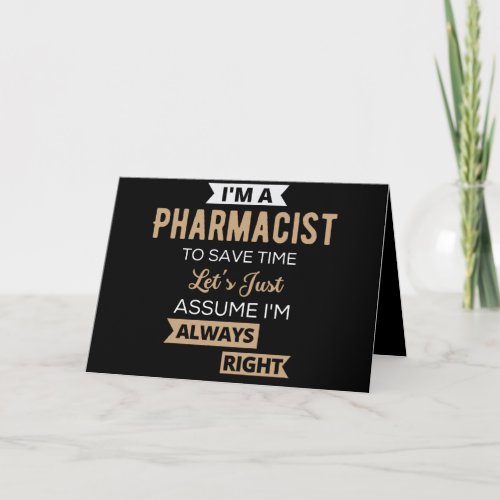 Im A Pharmacist To Save Time Lets Just Assume Card