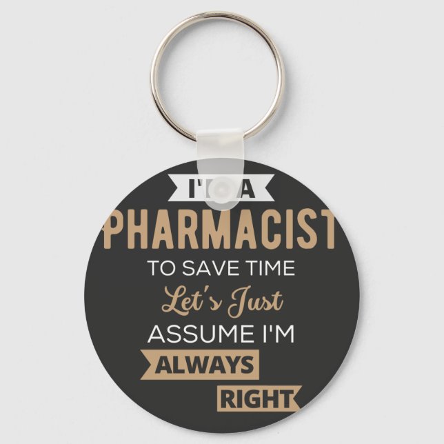 I'm A Pharmacist To Save Time Let's Just Assume Keychain (Front)