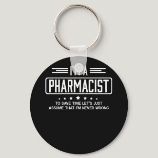 I'm A Pharmacist To Save Time Let's Just Assume Keychain