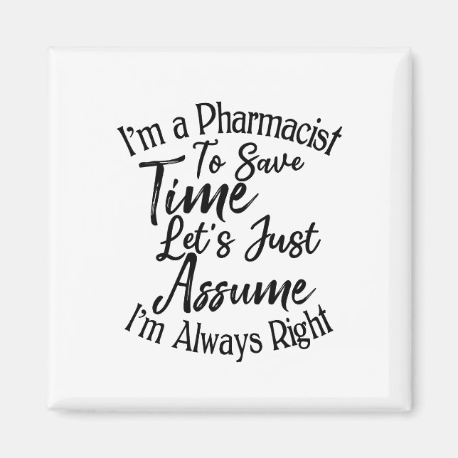 I'm a Pharmacist To Save Time Let's Just Assume Magnet (Front)