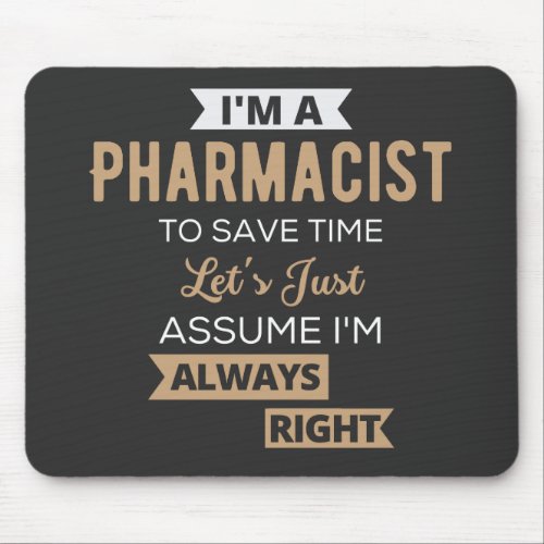 Im A Pharmacist To Save Time Lets Just Assume Mouse Pad